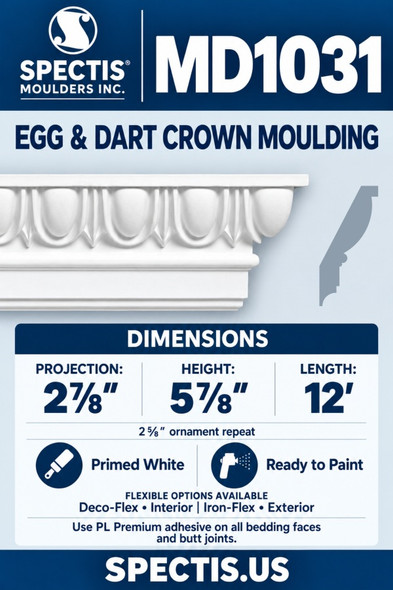 Spectis MD1031 egg-and-dart crown moulding: 2⅞″ projection, 5⅞″ height, 12′ length. Primed polyurethane; Deco-Flex and Iron-Flex options. Use PL Premium adhesive on all bedding faces and butt joints.
