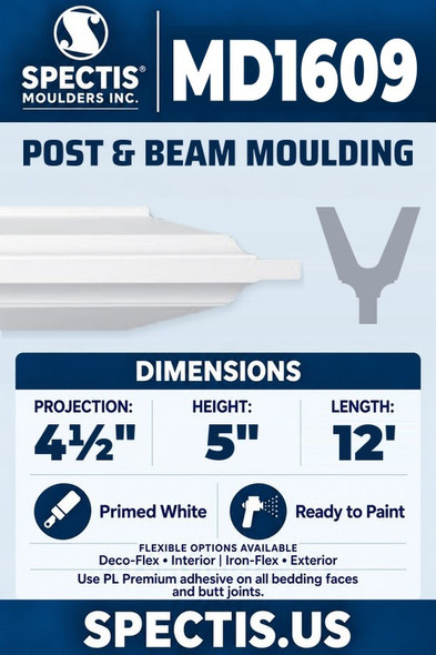 Spectis MD1609 post & beam moulding, section and side profile. 4½ inch projection, 5 inch height, 12 foot length. Use PL Premium adhesive. Flexible options: Deco-Flex for interior use; Iron-Flex for exterior use.