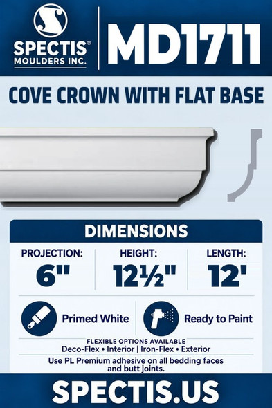 Spectis MD1711 cove crown with flat base, section and side profile. 6 inch projection, 12½ inch height, 12 foot length. Use PL Premium adhesive. Flexible options: Deco-Flex for interior use; Iron-Flex for exterior use.