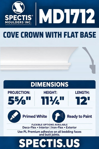 Spectis MD1712 cove crown with flat base, section and side profile. 5⅝ inch projection, 11¼ inch height, 12 foot length. Use PL Premium adhesive. Flexible options: Deco-Flex for interior use; Iron-Flex for exterior use.
