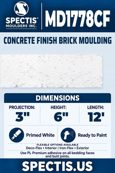 Spectis MD1778CF concrete finish brick moulding, section and side profile. 3 inch projection, 6 inch height, 12 foot length. Use PL Premium adhesive. Flexible options: Deco-Flex for interior use; Iron-Flex for exterior use.