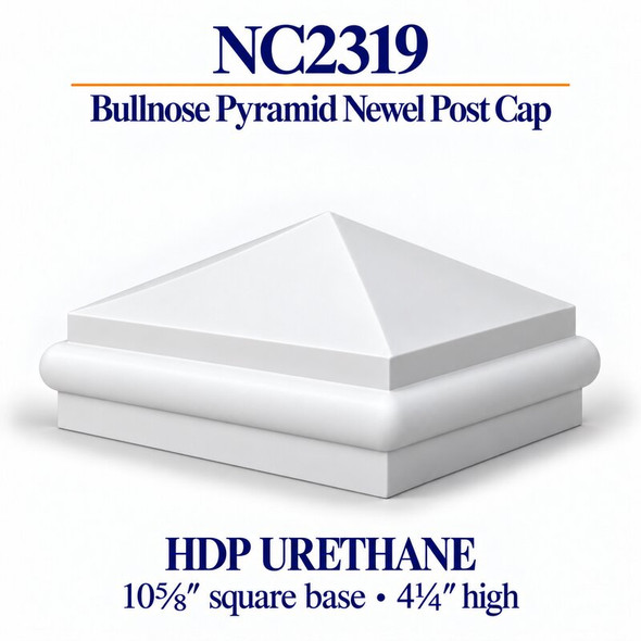 NC2319 Pyramid with Bullnose HDP Urethane Newel Cap – 10⅝″ Base × 4¼″ H