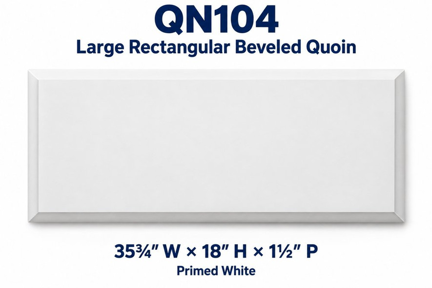 QN104 Large Rectangular Beveled Quoin; 35¾″ W × 18″ H × 1½″ P; Primed White
