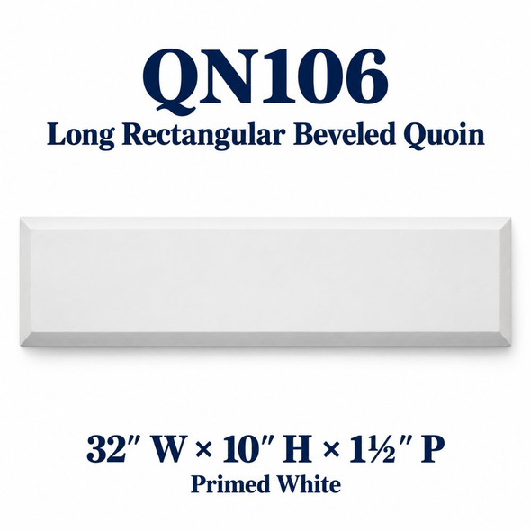 QN106 Long Rectangular Beveled Quoin; 32″ W × 10″ H × 1½″ P; Primed White