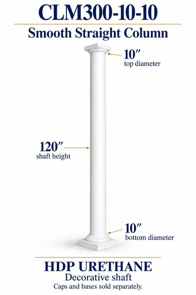 CLM300-10-10 Smooth Straight Decorative Column – 10″ diameter × 120″ shaft – HDP urethane