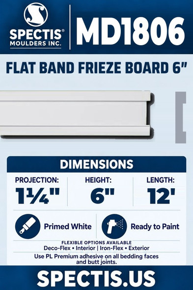 Spectis MD1806 flat band frieze board 6, section and side profile. 1¼ inch projection, 6 inch height, 12 foot length. Use PL Premium adhesive. Flexible options: Deco-Flex for interior use; Iron-Flex for exterior use.