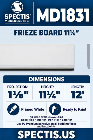 Spectis MD1831 frieze board 11¼, section and side profile. 1⅛ inch projection, 11¼ inch height, 12 foot length. Use PL Premium adhesive. Flexible options: Deco-Flex for interior use; Iron-Flex for exterior use.