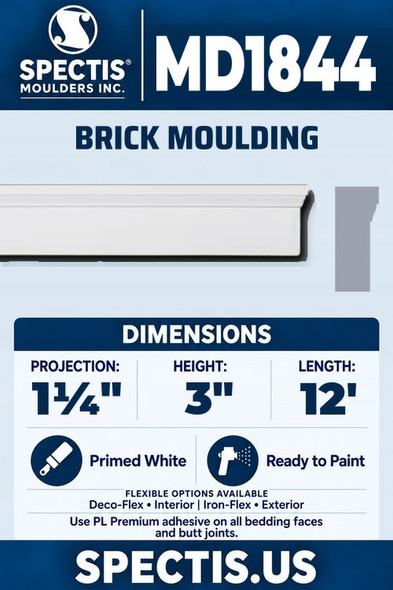 Spectis MD1844 brick moulding, section and side profile. 1¼ inch projection, 3 inch height, 12 foot length. Use PL Premium adhesive. Flexible options: Deco-Flex for interior use; Iron-Flex for exterior use.