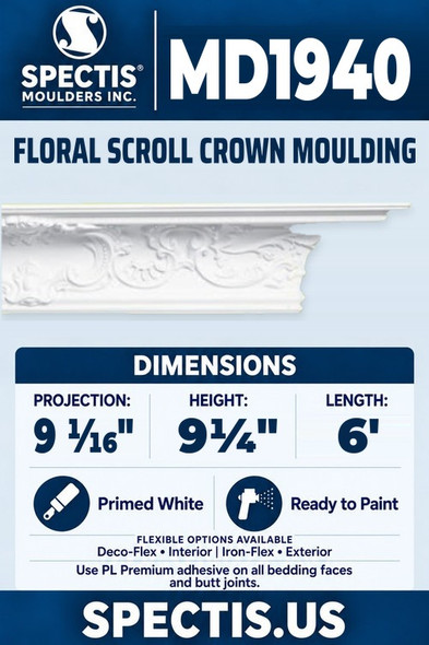 Spectis MD1940 floral scroll crown moulding, section and side profile. 9 1⁄16 inch projection, 9¼ inch height, 6 foot length. Use PL Premium adhesive. Flexible options: Deco-Flex for interior use; Iron-Flex for exterior use.