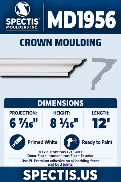Spectis MD1956 crown moulding, section and side profile. 6 7⁄16 inch projection, 8 1⁄16 inch height, 12 foot length. Use PL Premium adhesive. Flexible options: Deco-Flex for interior use; Iron-Flex for exterior use.