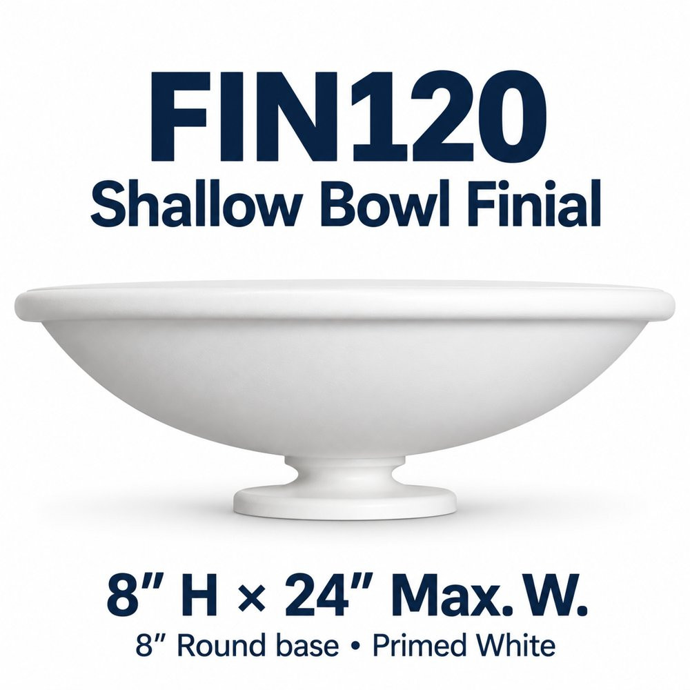 FIN120 Shallow Bowl Finial; 8″ H × 24″ Max. W