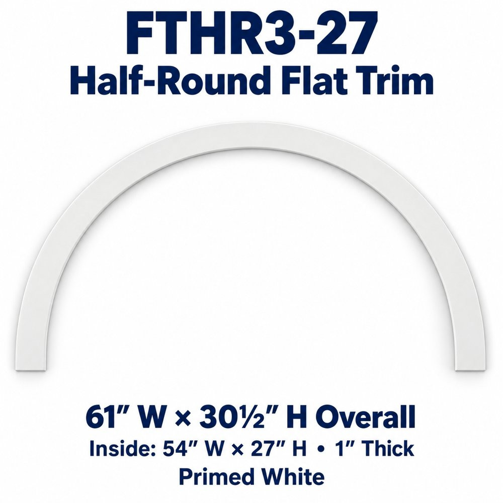 FTHR3-27 Half-Round Flat Trim; 61″ W × 30½″ H Overall; Inside: 54″ W × 27″ H • 1″ Thick
