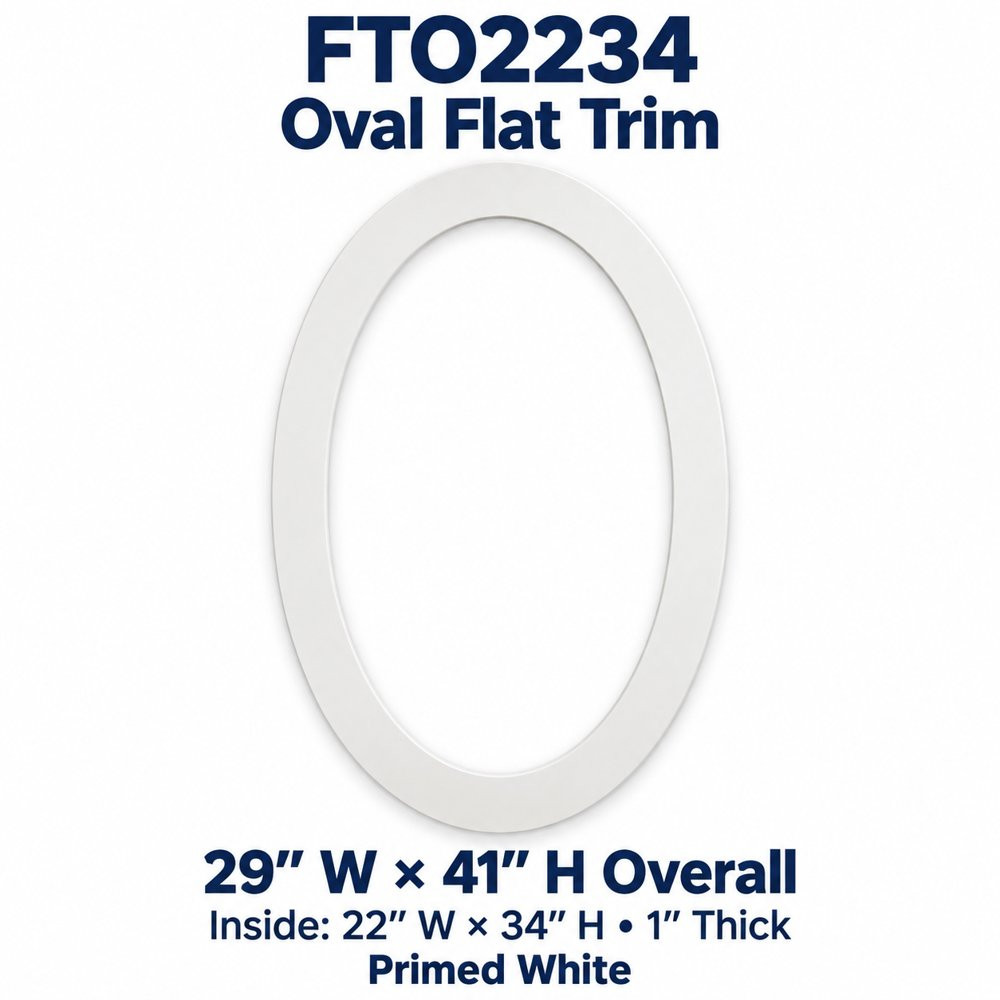 FTO2234 Oval Flat Trim; 29″ W × 41″ H Overall; Inside: 22″ W × 34″ H • 1″ Thick