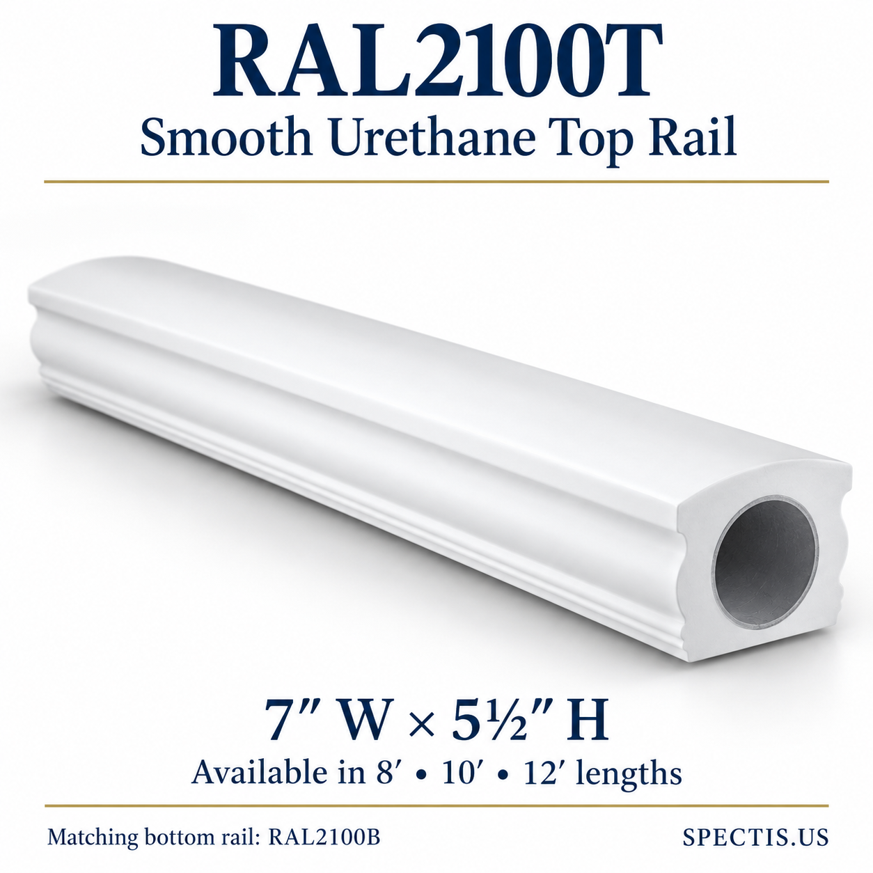 RAL2100T Spectis smooth urethane top rail, 7 inches wide by 5½ inches high; available in 8, 10 and 12 foot lengths