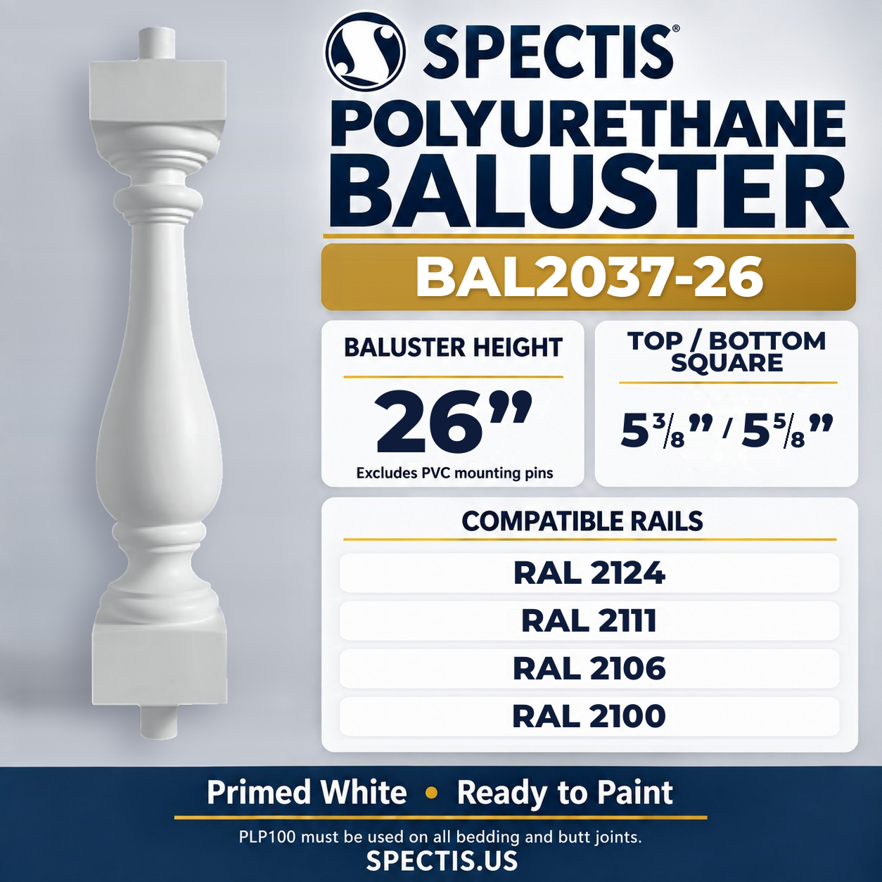 BAL2037-26 Spectis Polyurethane Baluster — 26″ H, 5 3/8″ / 5 5/8″ Square Ends; dimensions and compatible rails