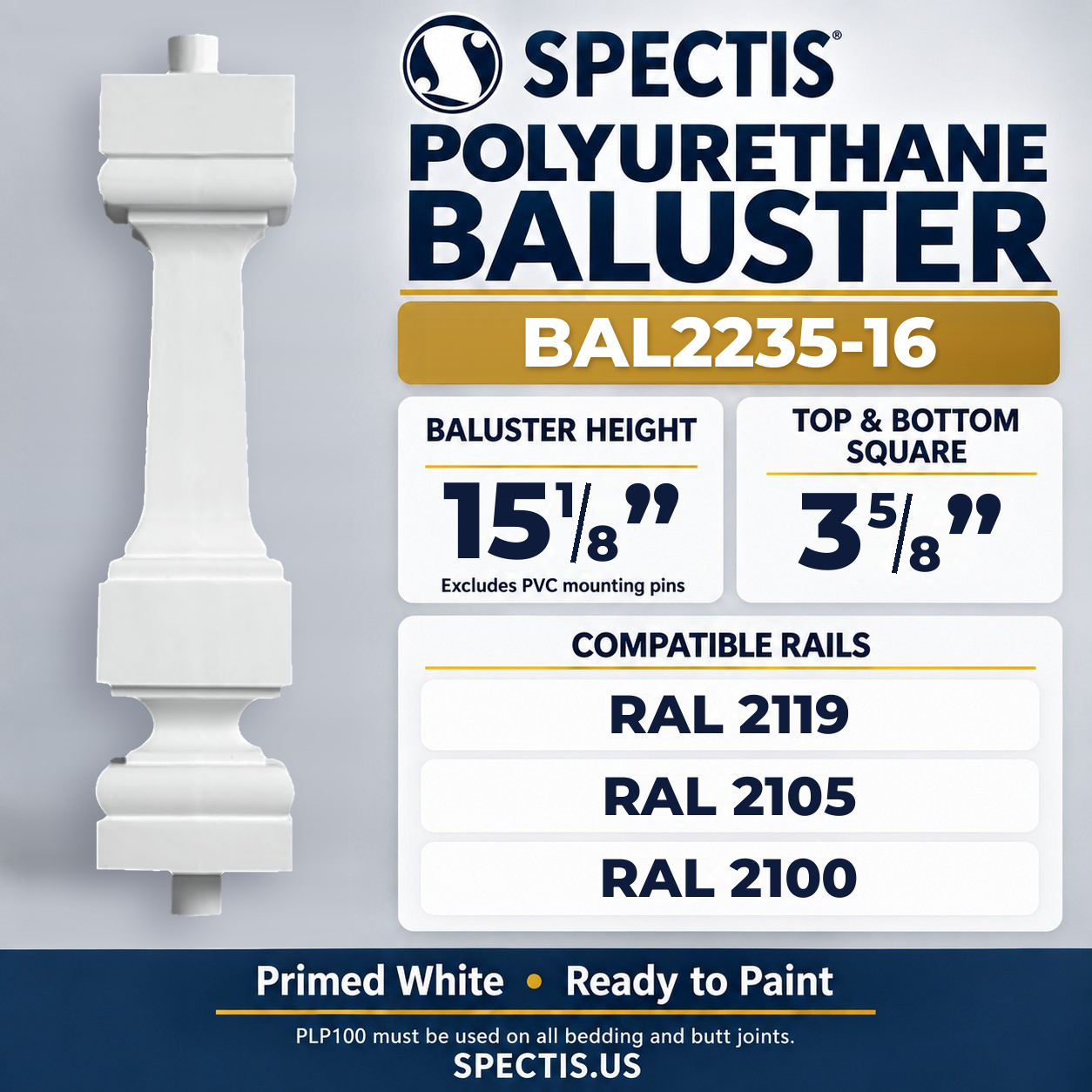 BAL2235-16 Spectis Polyurethane Baluster — 15 1/8″ H × 3 5/8″ Square; dimensions and compatible rails