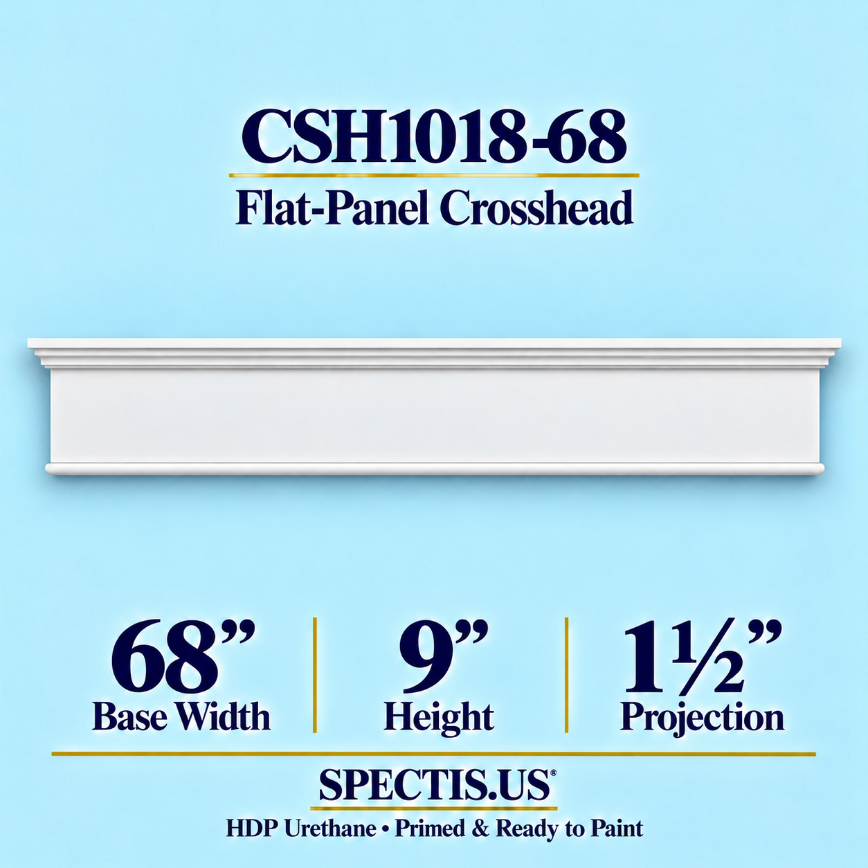 CSH1018-68 Flat-Panel Window & Door Crosshead in primed HDP urethane, 68 inch base width × 9 inch height × 1½ inch projection