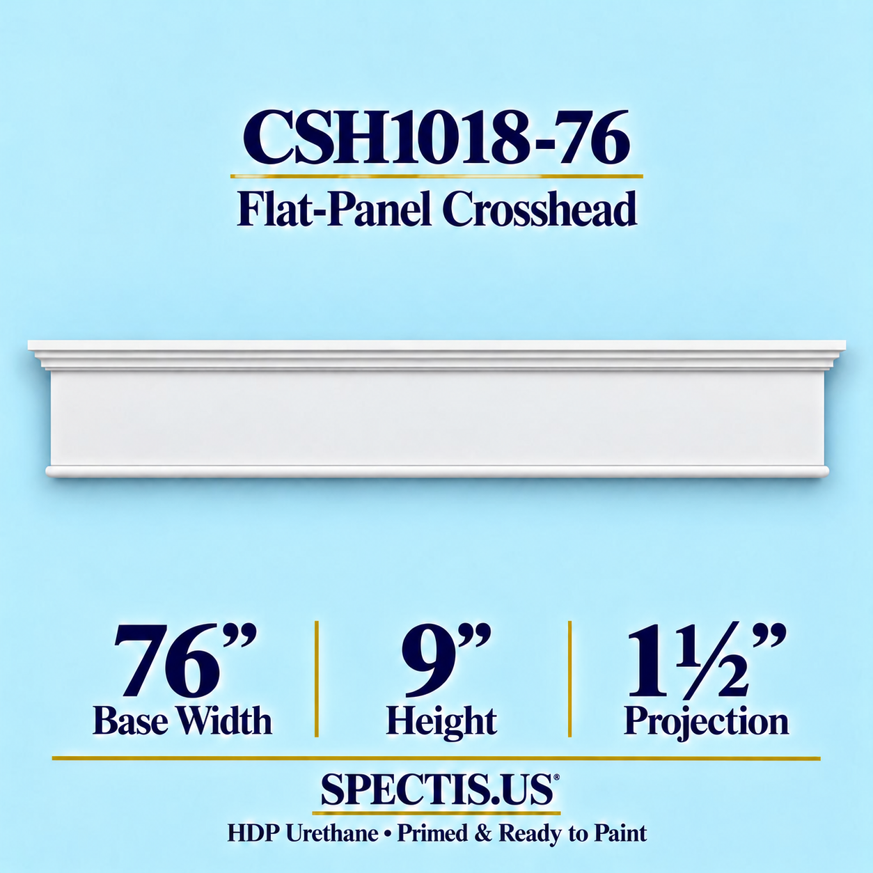 CSH1018-76 Flat-Panel Window & Door Crosshead in primed HDP urethane, 76 inch base width × 9 inch height × 1½ inch projection