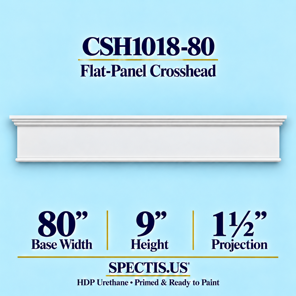 CSH1018-80 Flat-Panel Window & Door Crosshead in primed HDP urethane, 80 inch base width × 9 inch height × 1½ inch projection