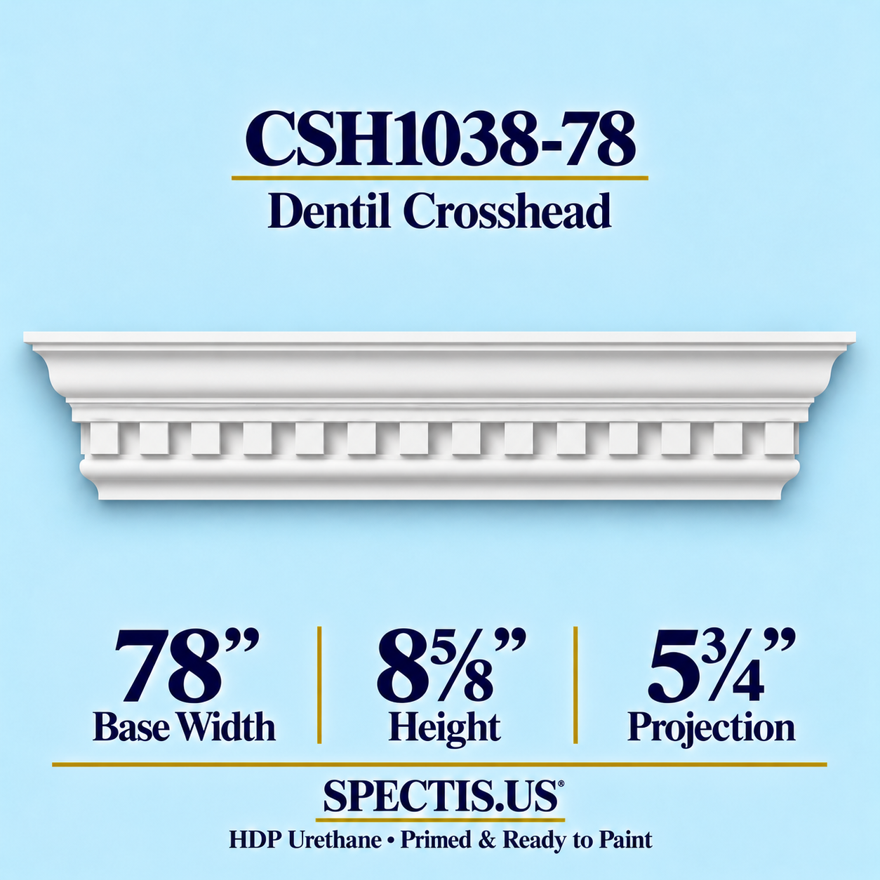 CSH1038-78 Dentil Window & Door Crosshead in primed HDP urethane, 78 inch base width × 8⅝ inch height × 5¾ inch projection