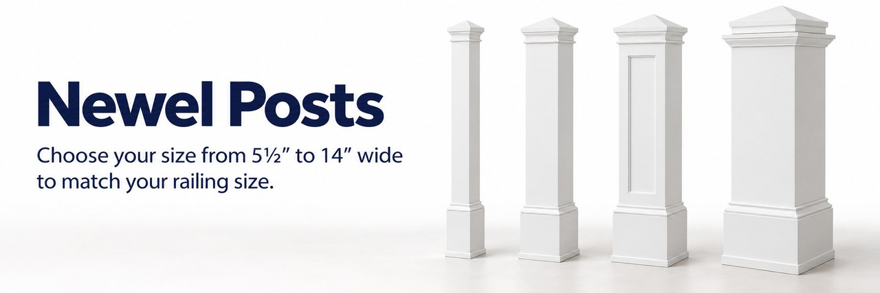 Newel Posts — Choose your size from 5½ inches to 14 inches wide to match your railing size