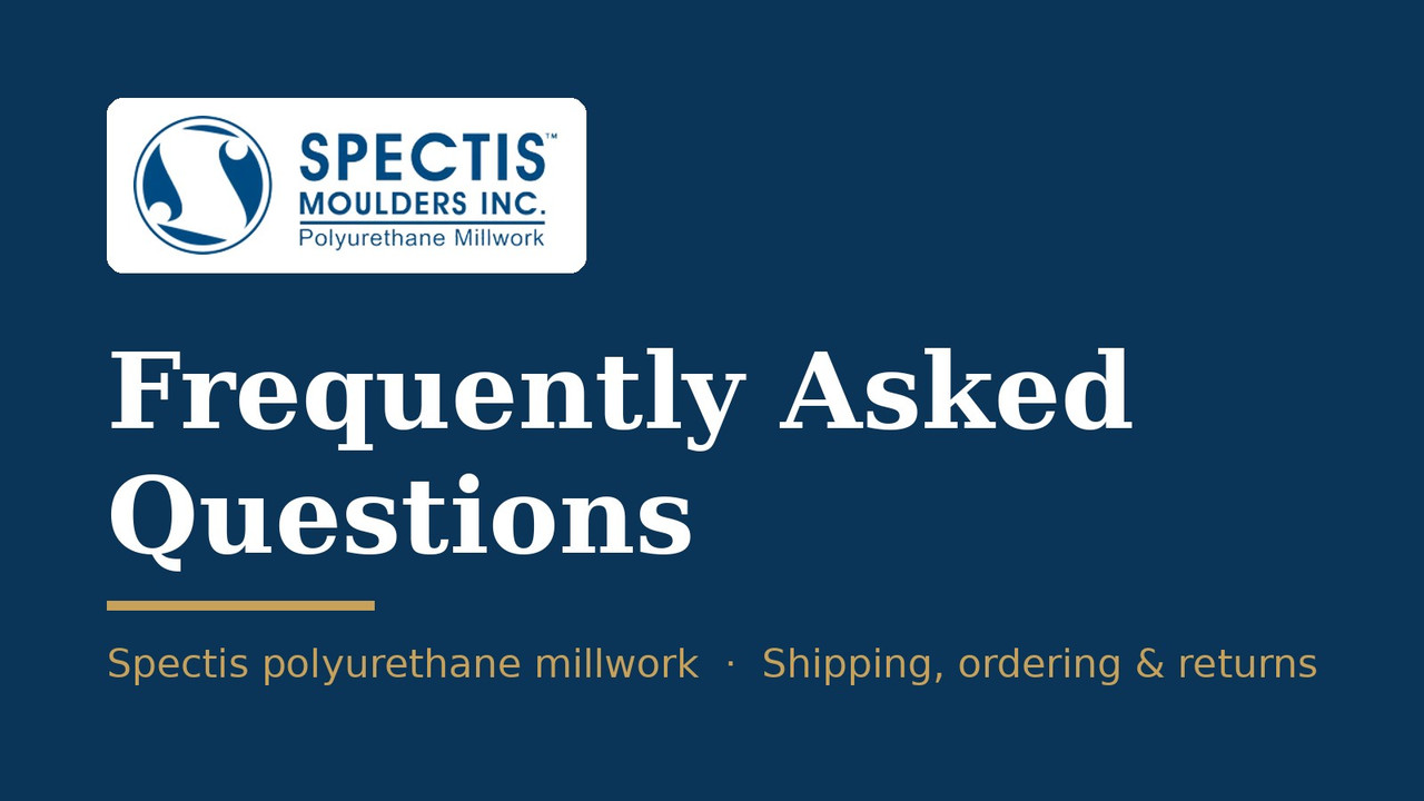 Spectis Moulders polyurethane millwork: Frequently Asked Questions