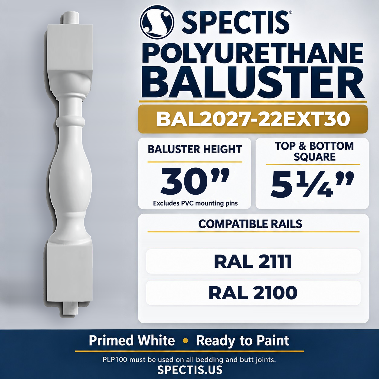 BAL2027-22EXT30 Spectis Polyurethane Baluster — 30″ H × 5 1/4″ Square; dimensions and compatible rails