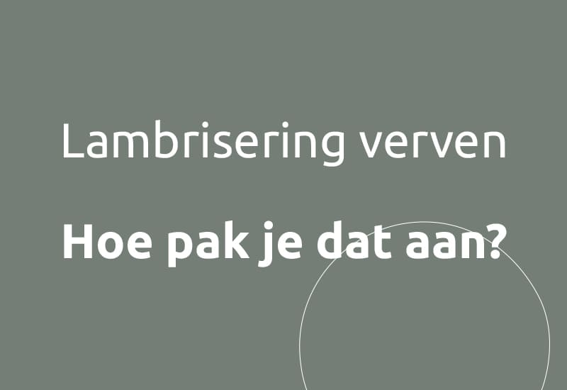 Lambrisering verven, hoe pak je dat aan?