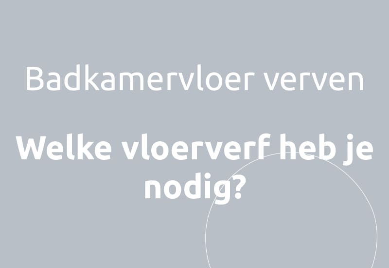 Badkamervloer verven, Welke vloerverf heb je nodig?