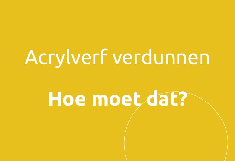 Acrylverf verdunnen, hoe moet dat?