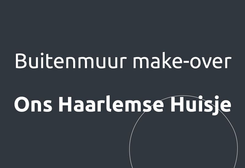 Buitenmuur make-over, Ons haarlemse huisje.