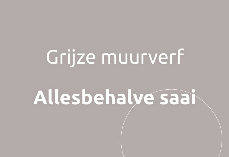 Grijze muurverf, allesbehalve saai.