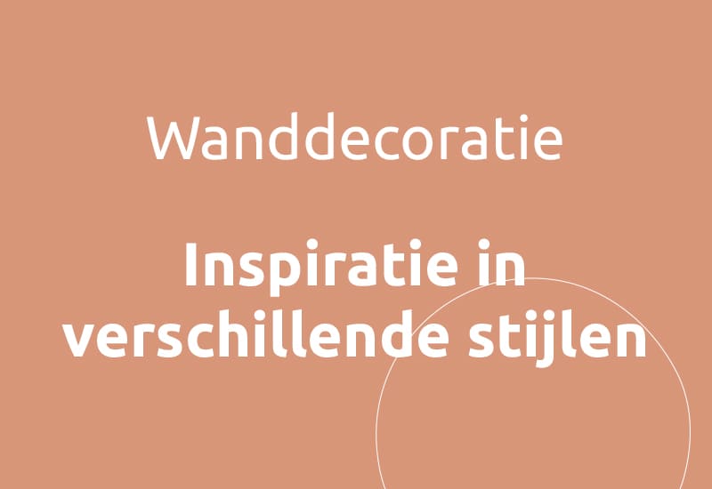 Wanddecoratie, Inspiratie in verschillende stijlen.