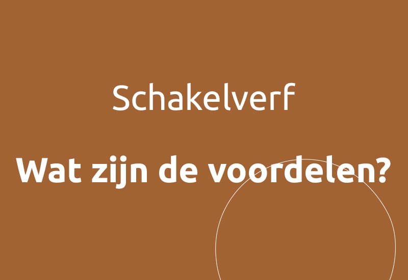 Schakelverf, wat zijn de voordelen?