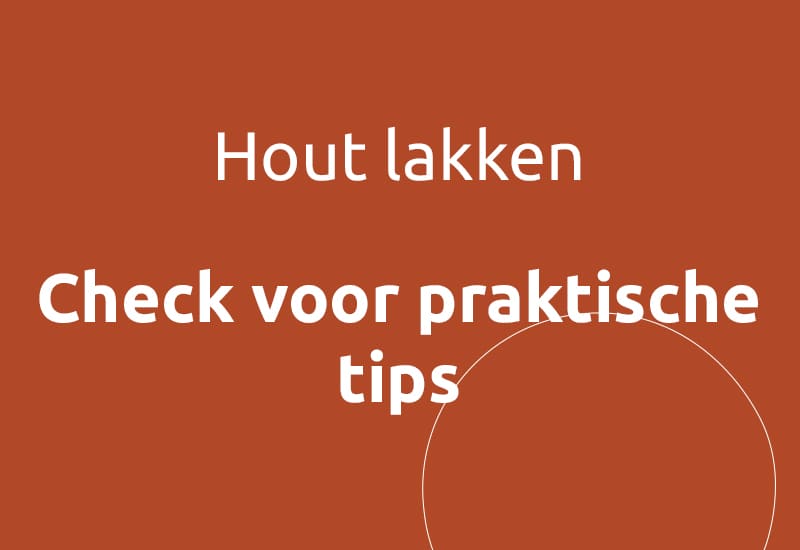 Hout lakken, check voor praktische tips.