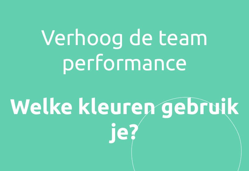 Verhoog de team performance, welke kleuren gebruik je?