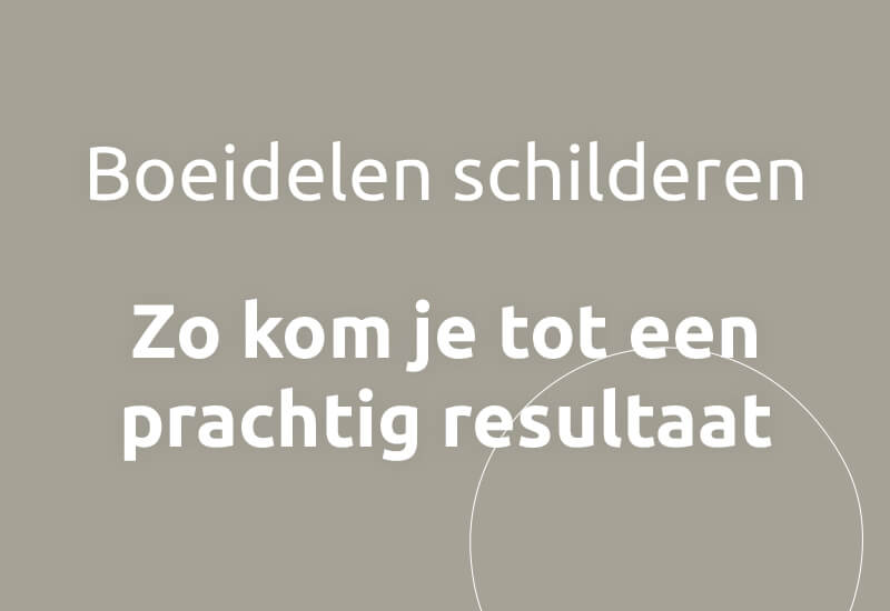 Boeidelen schilderen, zo kom je tot een prachtig resultaat.