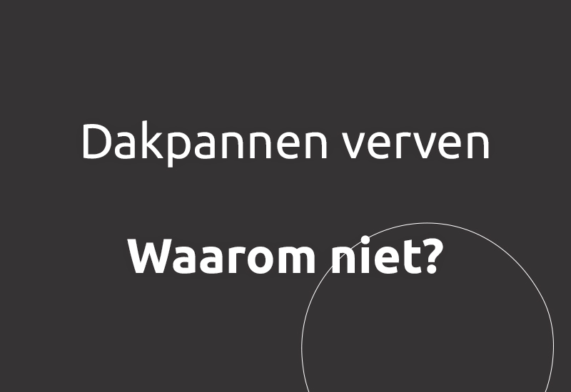 Dakpannen verven, waarom niet?