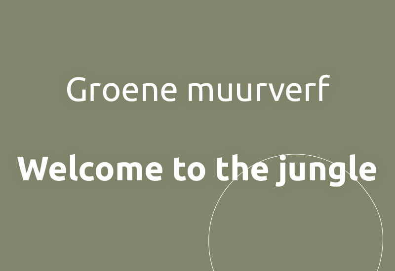 Groene muurverf, welcome to the jungle.