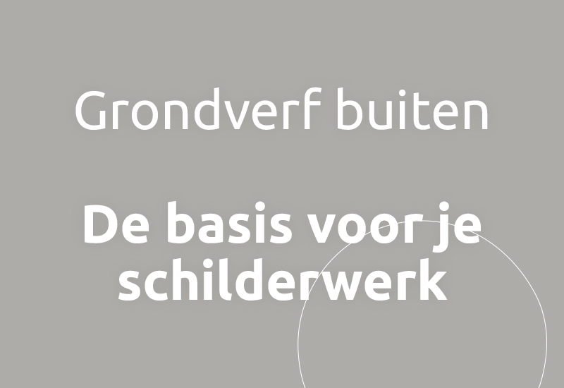 Grondverf buiten, de basis voor je schilderwerk.