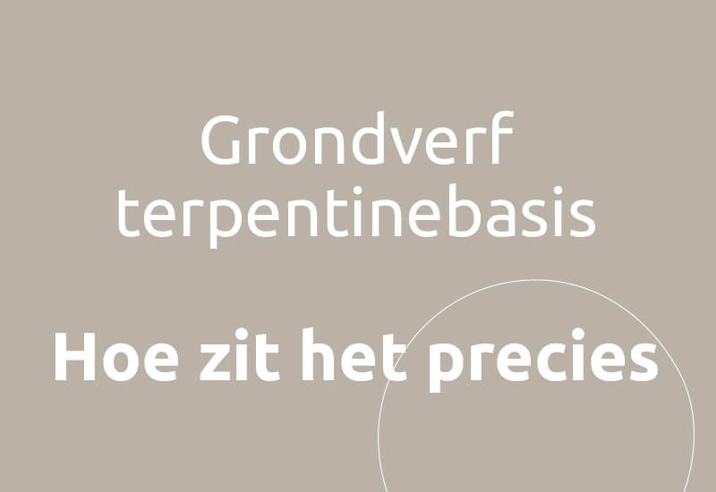 Grondverf terpentinebasis, hoe zit het precies?