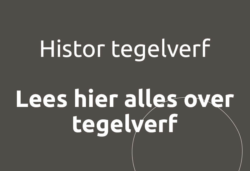 Histor tegelverf, Lees hier alles over tegelverf