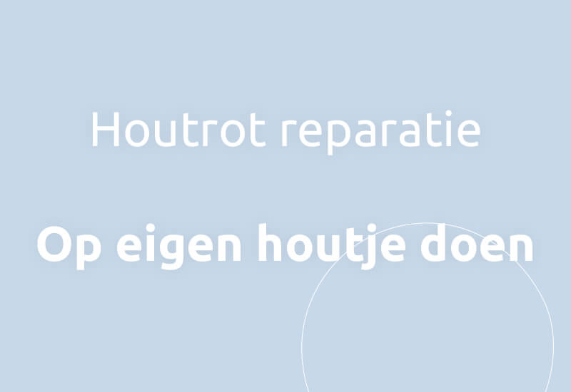 Houtrot reparatie, op eigen houtje doen.