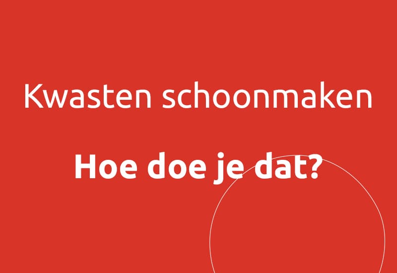 Kwasten schoonmaken, hoe doe je dat?