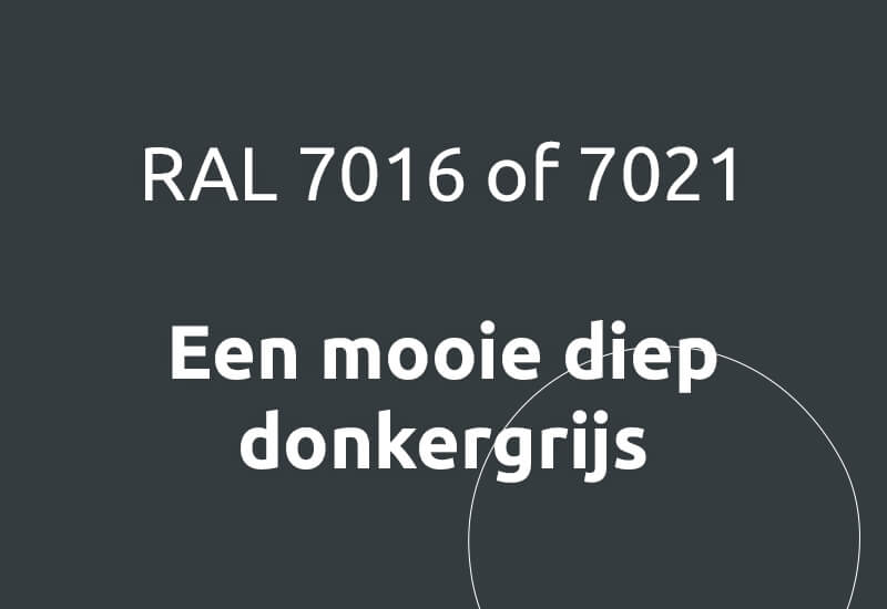 RAL 7016 of 7021, een mooie diep donkergrijs.