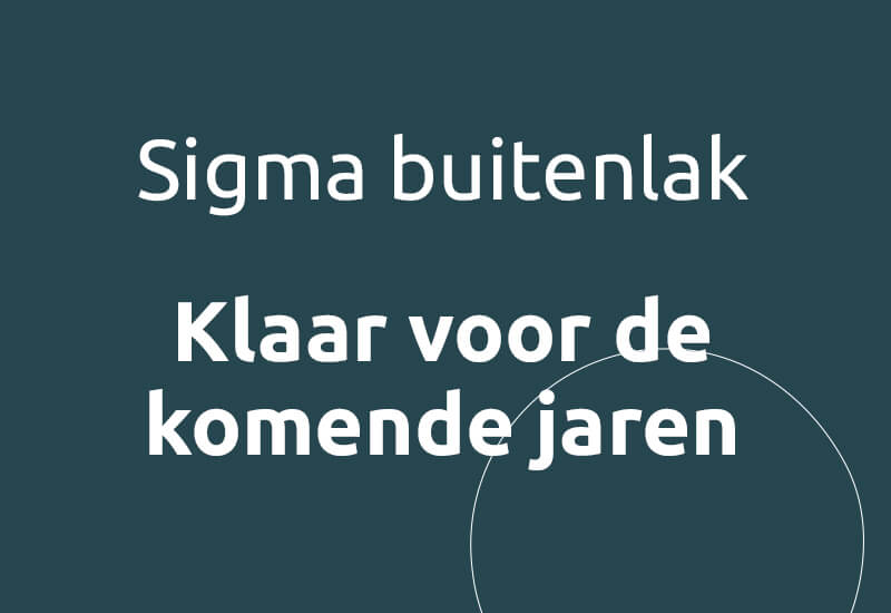 Sigma buitenlak, klaar voor de komende jaren