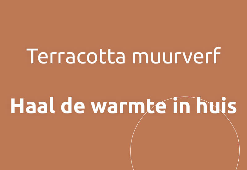 Terracotta muurverf, haal de warmte in huis.