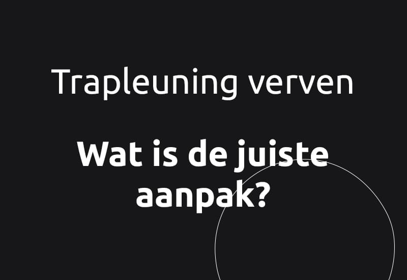 Trapleuning verven, wat is de juiste aanpak?