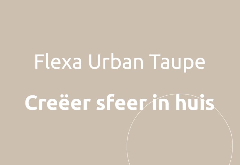 Flexa Urban Taupe banner met tekst creëer sfeer in huis.