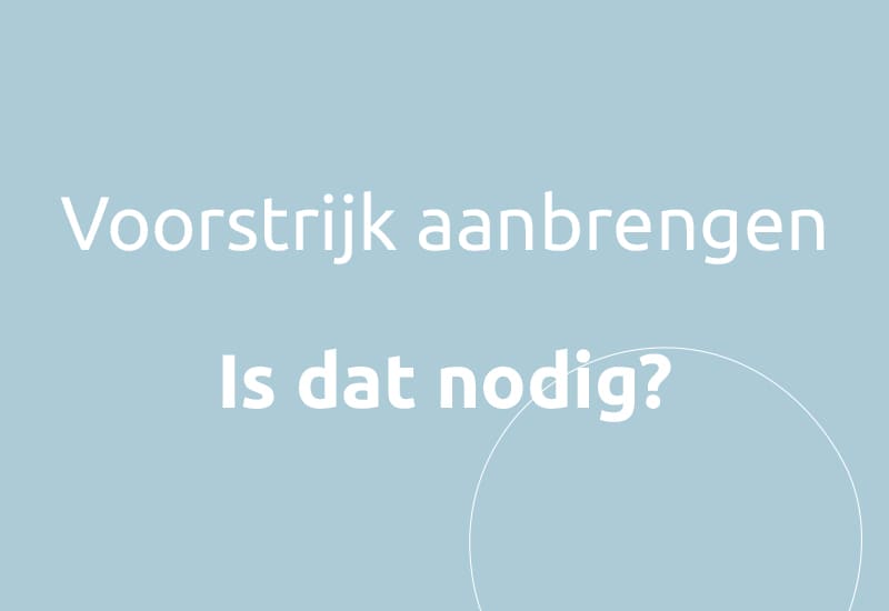 Voorstrijk aanbrengen, is dat nodig?